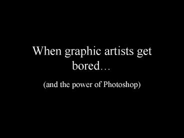 When Graphic Artists Get Bored