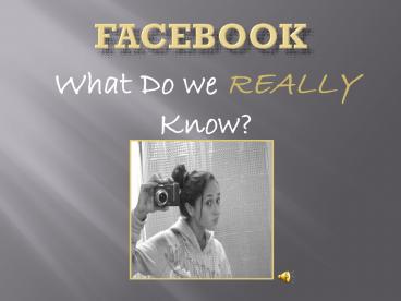 Facebook:  What do we really know?